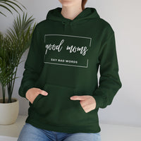 "GOOD MOMS SAY BAD WORDS" - Hooded Sweatshirt