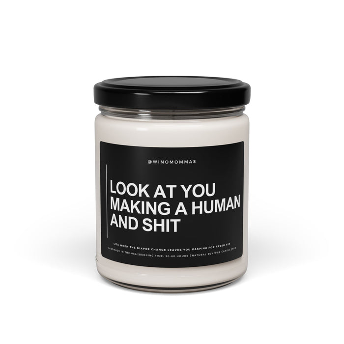 "LOOK AT YOU MAKING A HUMAN AND SHIT" - Funny Scented Candle