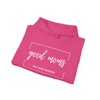 "GOOD MOMS SAY BAD WORDS" - Hooded Sweatshirt