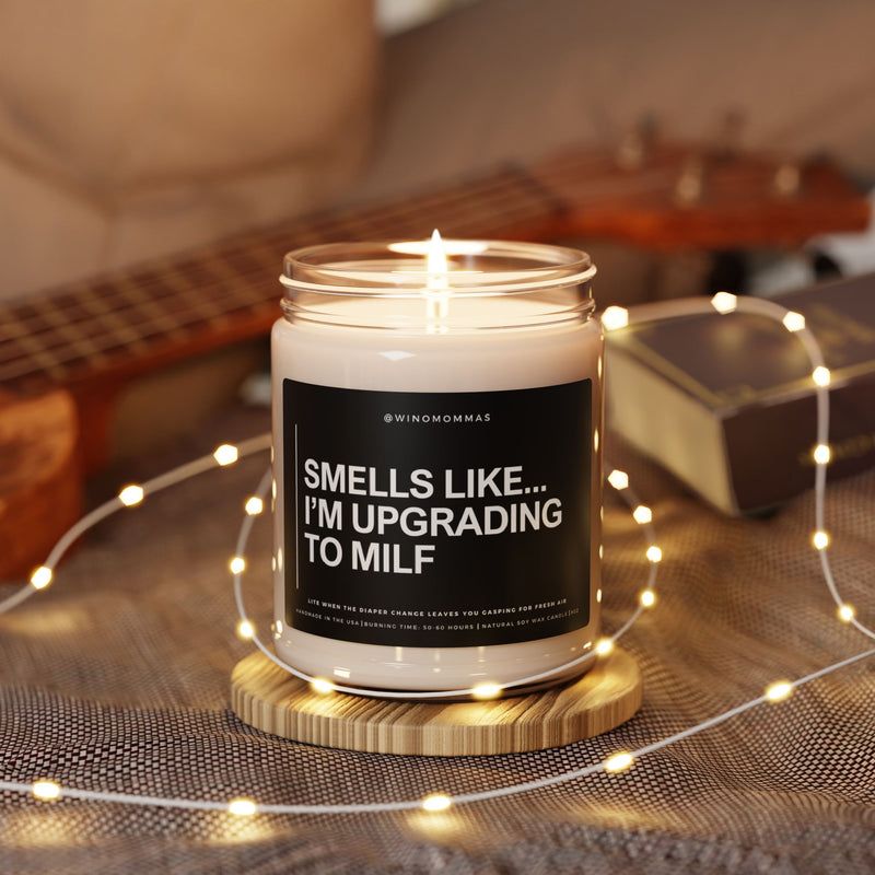 "Smells Like... I'm Upgrading To Milf" - Funny Scented Candle