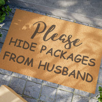 "PLEASE HIDE PACKAGES FROM HUSBAND" - Funny Doormat