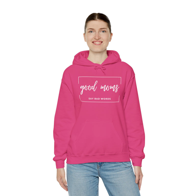 "GOOD MOMS SAY BAD WORDS" - Hooded Sweatshirt