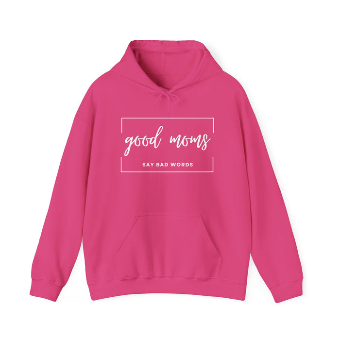 "GOOD MOMS SAY BAD WORDS" - Hooded Sweatshirt