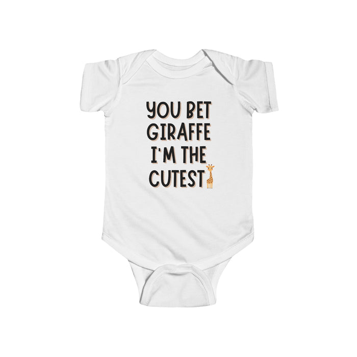 "YOU BET GIRAFFE I'M THE CUTEST" Baby Onesie