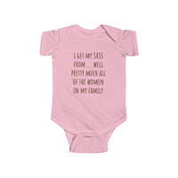 "I GET MY SASS FROM... WELL PRETTY MUCH ALL OF THE WOMEN IN MY FAMILY" Baby Onesie