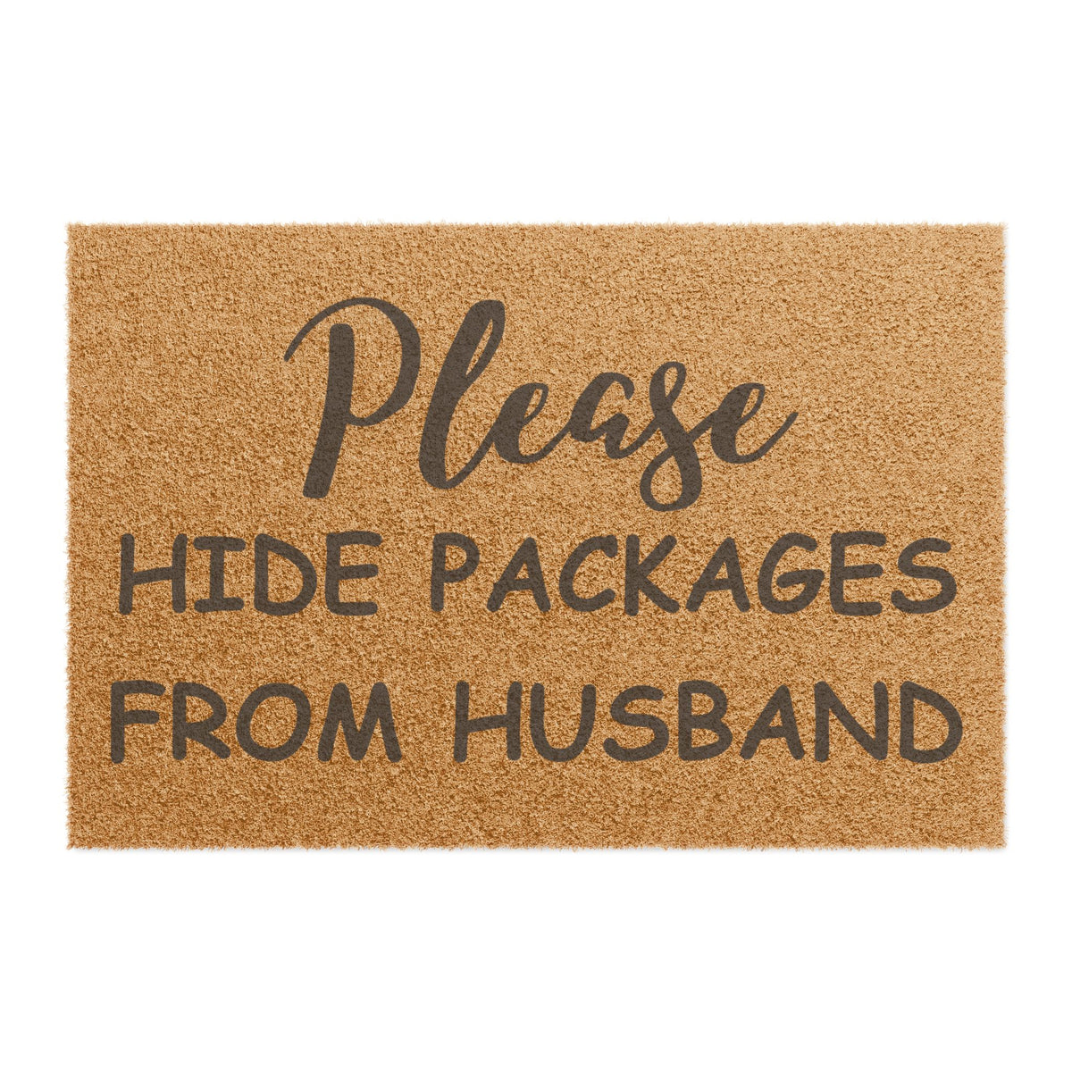 "PLEASE HIDE PACKAGES FROM HUSBAND" - Funny Doormat