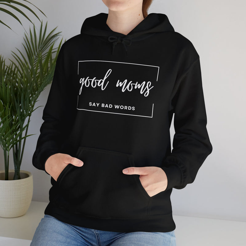 "GOOD MOMS SAY BAD WORDS" - Hooded Sweatshirt